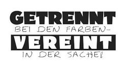 Getrennt in den Farben - Vereint in der Sache